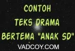 Contoh Teks Drama Bertema "Anak SD"